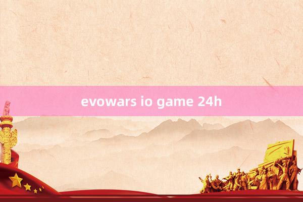 evowars io game 24h