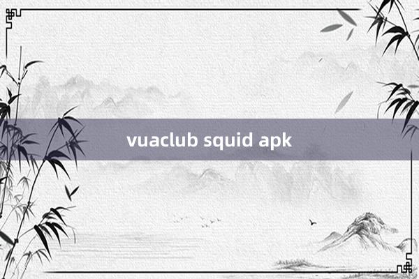 vuaclub squid apk