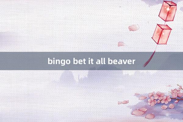 bingo bet it all beaver