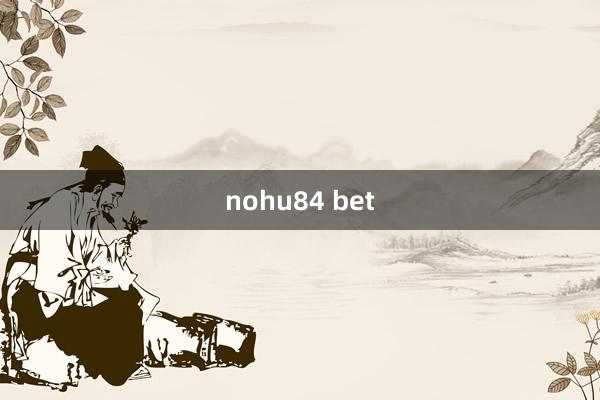 nohu84 bet