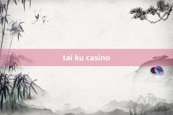 tai ku casino