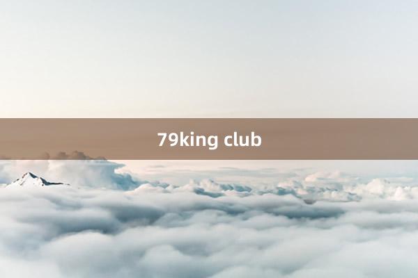 79king club