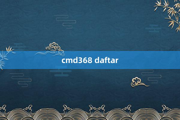 cmd368 daftar