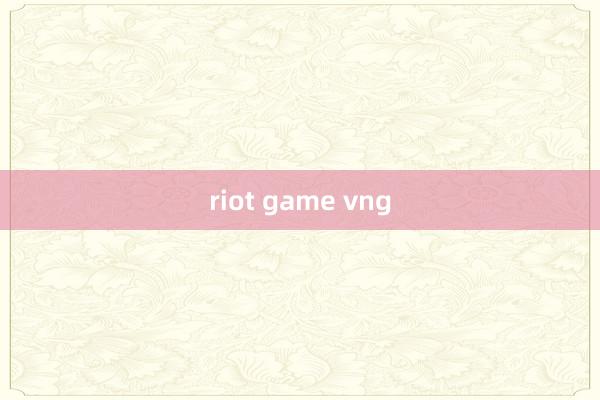 riot game vng