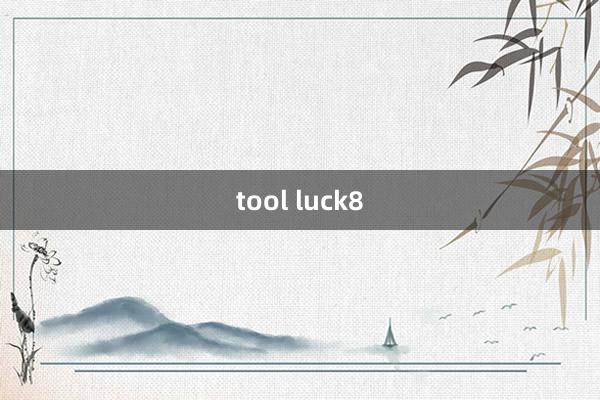 tool luck8