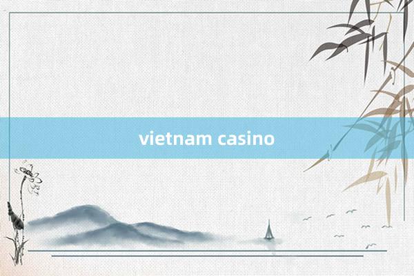 vietnam casino