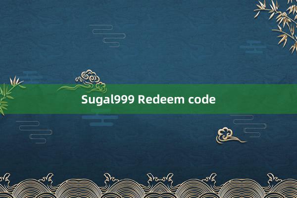 Sugal999 Redeem code