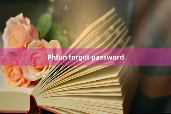 Phfun forgot password