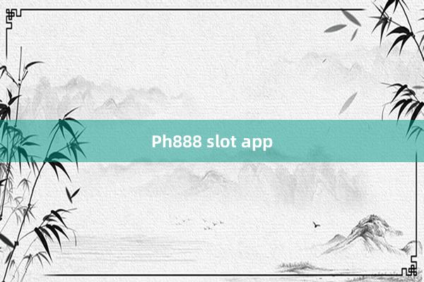 Ph888 slot app